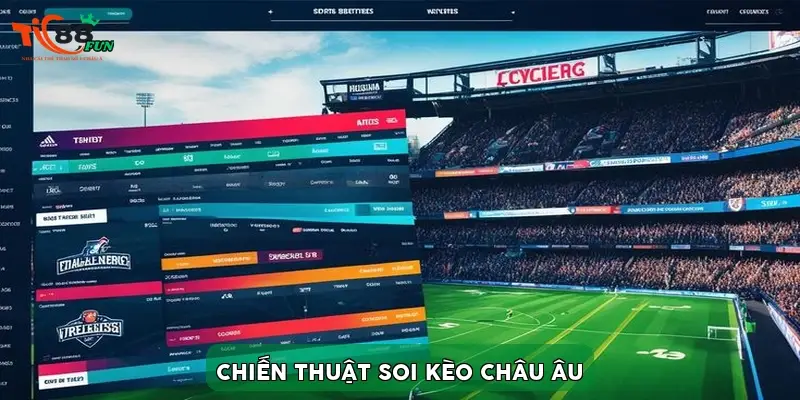 Chiến thuật soi kèo châu Âu