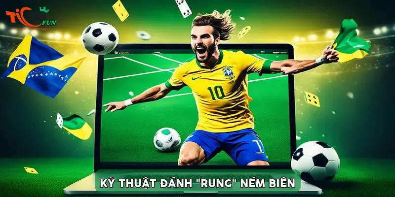 Kỹ thuật đánh "Rung" ném biên